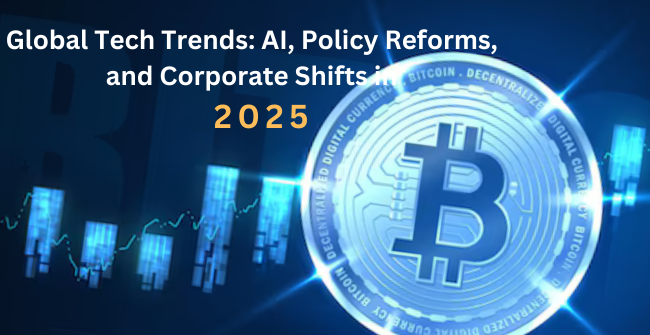 Global Tech Trends: AI, Policy Reforms, and Corporate Shifts in 2025